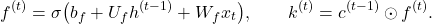 \[ f^{(t)}=\sigma\bigl(b_f+U_fh^{(t-1)}+W_fx_t\bigr),\qquad k^{(t)}=c^{(t-1)}\odot f^{(t)}.\]
