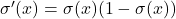 \sigma'(x) = \sigma(x)(1-\sigma(x))