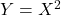 Y = X^2