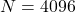 N = 4096