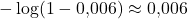 -\log(1-0{,}006) \approx 0{,}006
