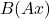 B(Ax)