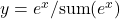 y = e^{x} / \mathrm{sum}(e^{x})