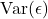 \mathrm{Var}(\epsilon)