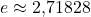e \approx 2{,}71828