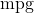\text{mpg}