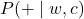 P(+\mid w,c)