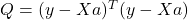 Q = (y - Xa)^T(y - Xa)