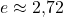 e \approx 2{,}72
