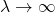\lambda \to \infty