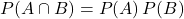 P(A \cap B) = P(A)\,P(B)