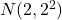 N(2, 2^2)