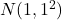 N(1, 1^2)