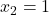 x_2 = 1