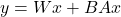 y = Wx + BAx