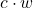 c \cdot w