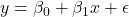 y = \beta_0 + \beta_1 x + \epsilon