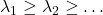 \lambda_1 \ge \lambda_2 \ge \dots