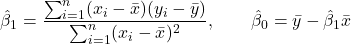 \[ \hat\beta_1 = \frac{\sum_{i=1}^n (x_i - \bar x)(y_i - \bar y)}{\sum_{i=1}^n (x_i - \bar x)^2}, \qquad \hat\beta_0 = \bar y - \hat\beta_1 \bar x\]