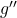 g''