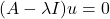 (A - \lambda I)u = 0