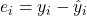 e_i = y_i - \hat y_i