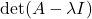 \det(A - \lambda I)