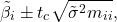 \[ \tilde\beta_i \pm t_c\sqrt{\tilde\sigma^2 m_{ii}},\]