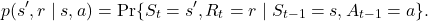 \[ p(s',r\mid s,a)=\Pr\{S_t=s',R_t=r\mid S_{t-1}=s,A_{t-1}=a\}.\]