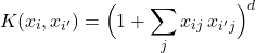\[ K(x_i, x_{i'}) = \Bigl(1 + \sum_j x_{ij}\,x_{i'j}\Bigr)^d\]