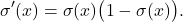 \[ \sigma'(x) = \sigma(x)\bigl(1 - \sigma(x)\bigr).\]