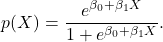 \[ p(X) = \frac{e^{\beta_0 + \beta_1 X}}{1 + e^{\beta_0 + \beta_1 X}}.\]