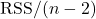 \mathrm{RSS}/(n-2)