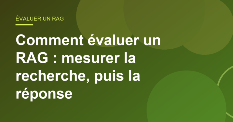 Comment évaluer un RAG : mesurer la recherche, puis la réponse