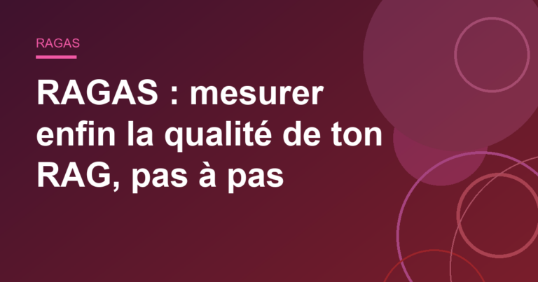 RAGAS : mesurer enfin la qualité de ton RAG, pas à pas