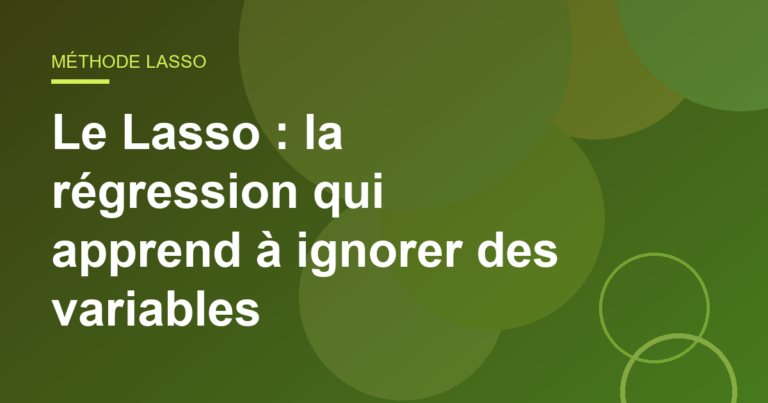 Le Lasso : la régression qui apprend à ignorer des variables
