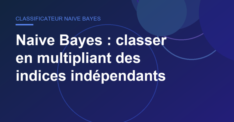 Naive Bayes : classer en multipliant des indices indépendants