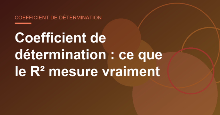 Coefficient de détermination : ce que le R² mesure vraiment