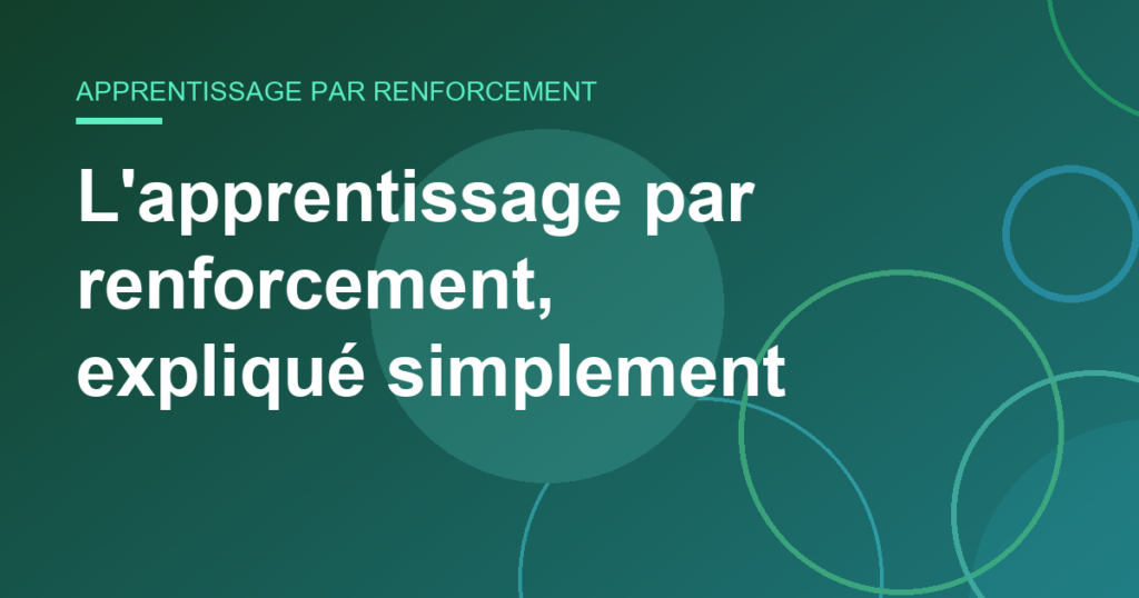 L'apprentissage par renforcement, expliqué simplement