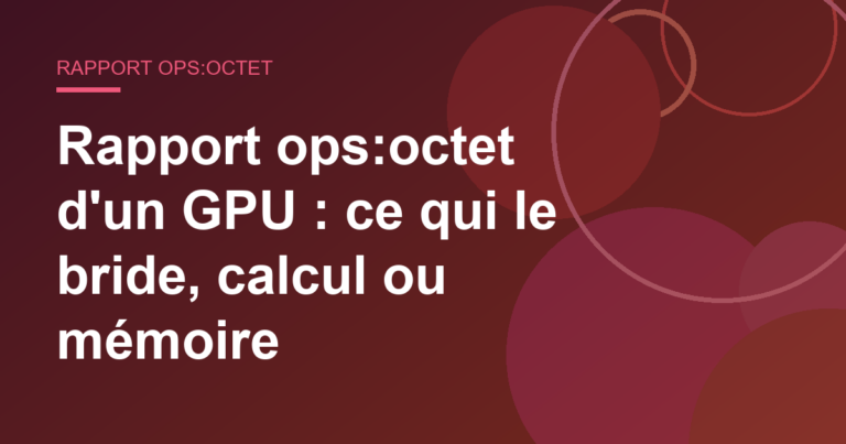 Rapport ops:octet d'un GPU : ce qui le bride, calcul ou mémoire
