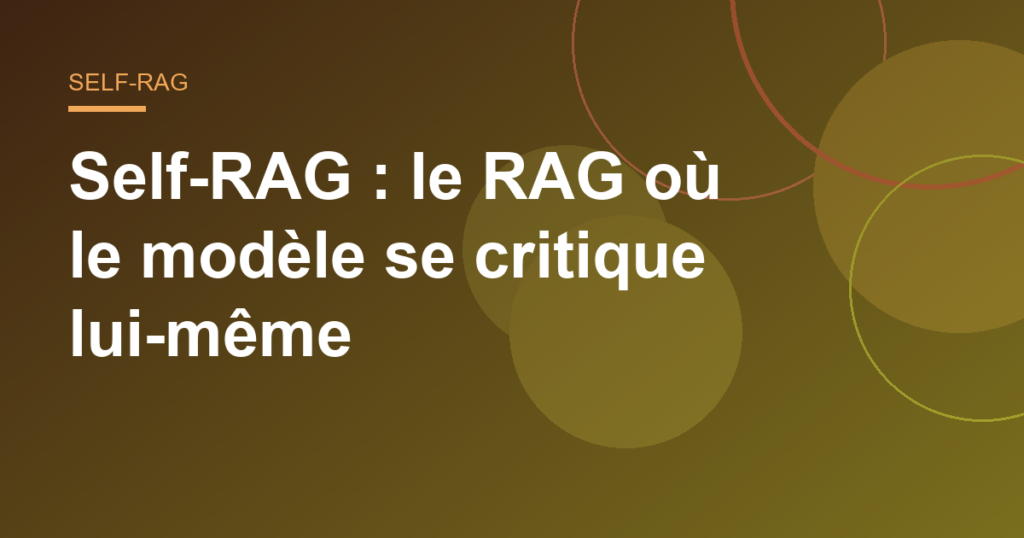 Self-RAG : le RAG où le modèle se critique lui-même