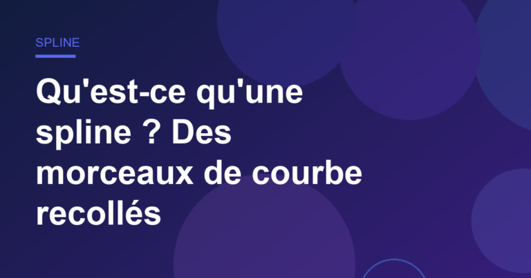 Qu'est-ce qu'une spline ? Des morceaux de courbe recollés