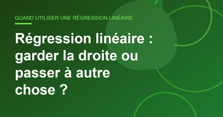 Régression linéaire : garder la droite ou passer à autre chose ?