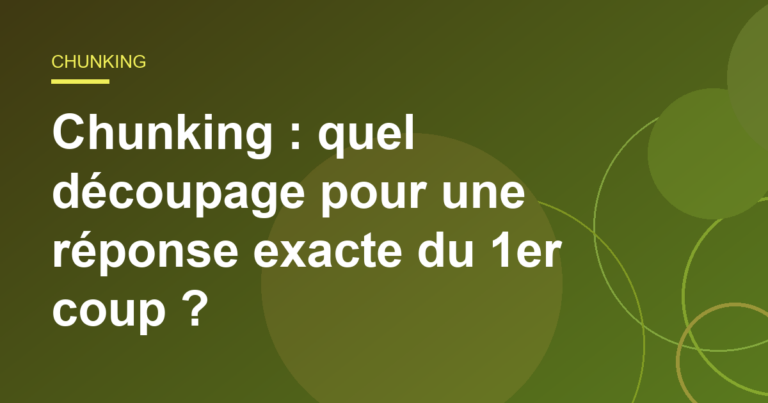 Chunking : quel découpage pour une réponse exacte du 1er coup ?