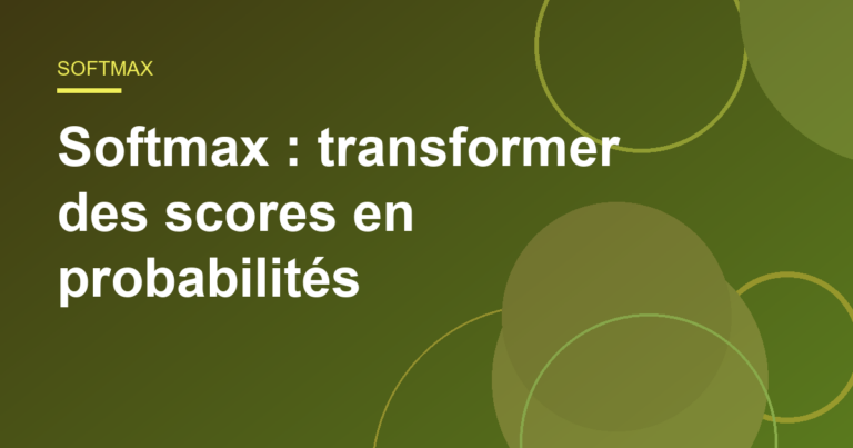 Softmax : transformer des scores en probabilités